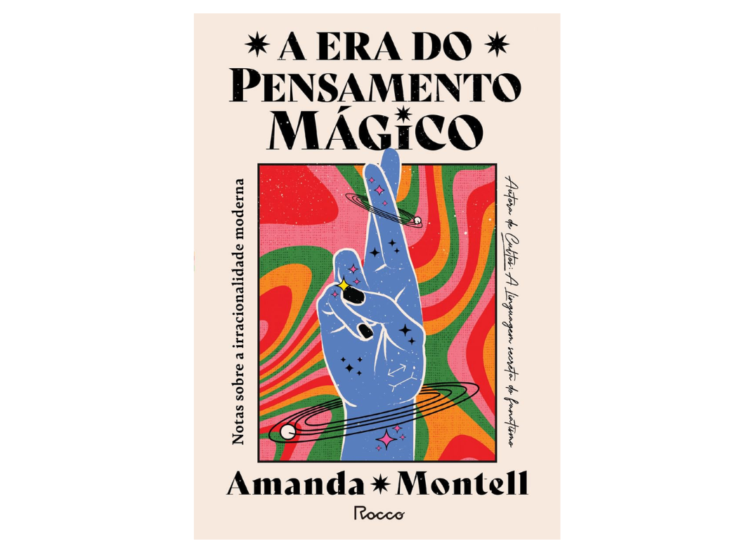 A era do pensamento mágico: notas sobre a irracionalidade moderna